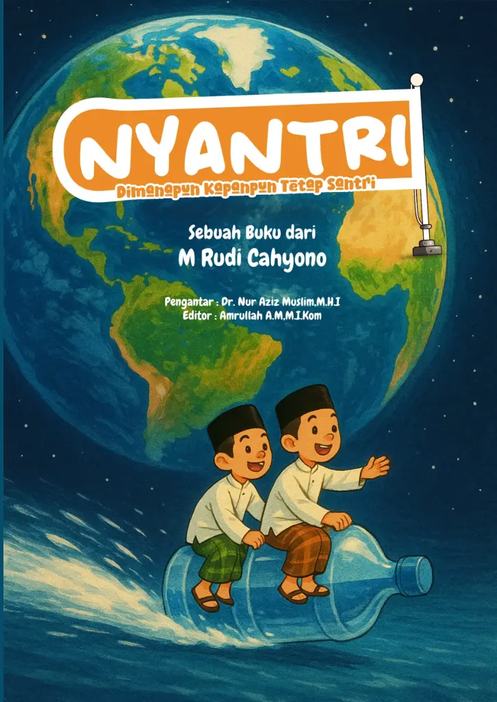 NYANTRI: Dimanapun Kapanpun Tetap Menjadi Santri
