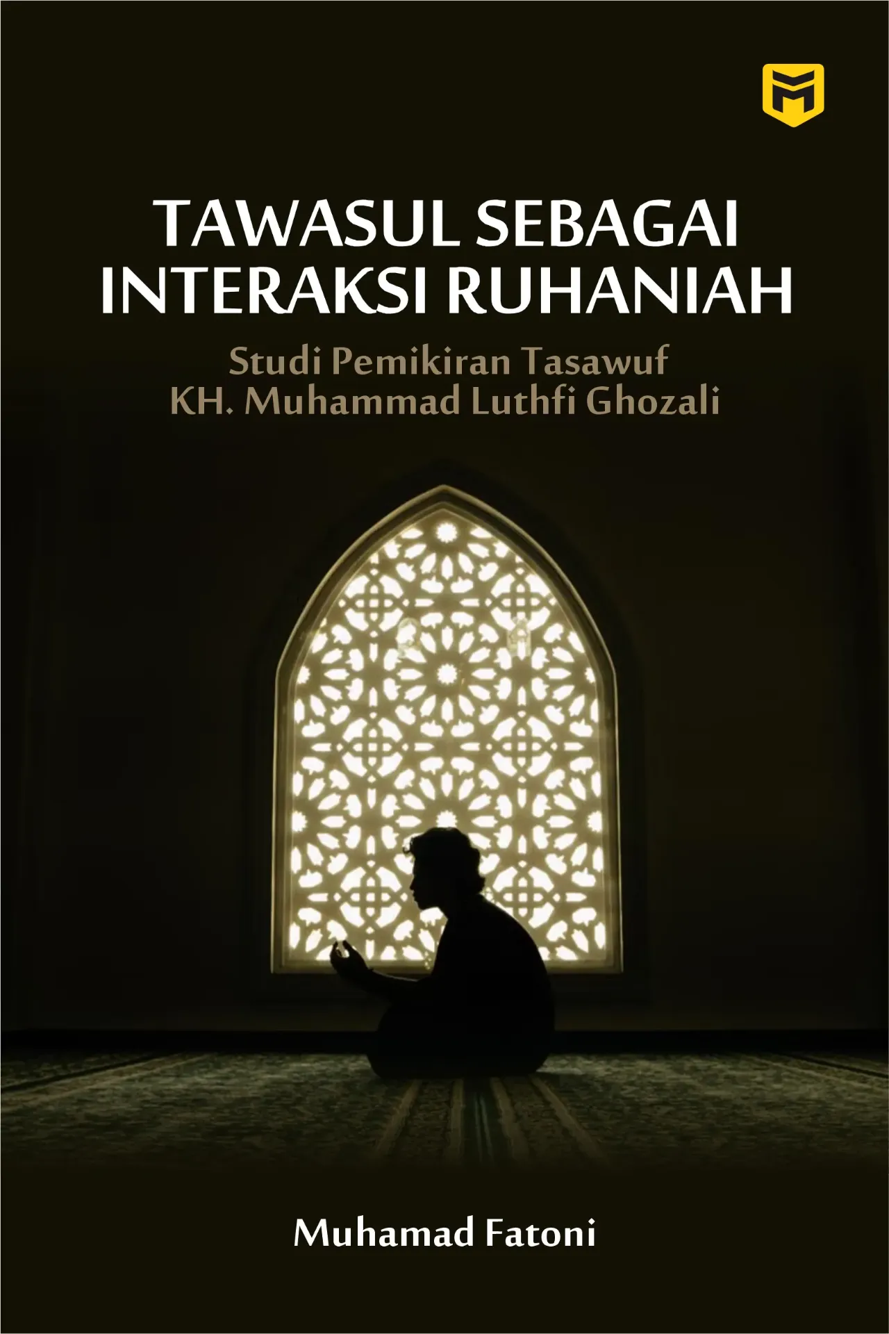 Tawasul sebagai INnteraksi Ruhaniah: Studi Pemikiran Tasawuf KH. Muhammad Luthfi Ghozali