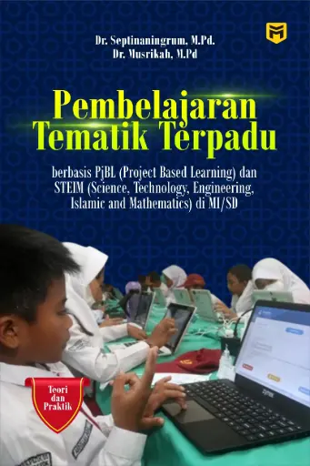 Pembelajaran Tematik Terpadu berbasis PjBL (Project Based Learning) dan STEIM (Sains Technology Engginering Islamic and Mathematic) di MI/SD