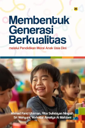 Membentuk Generasi Berkualitas melalui Pendidikan Moral Anak Usia Dini